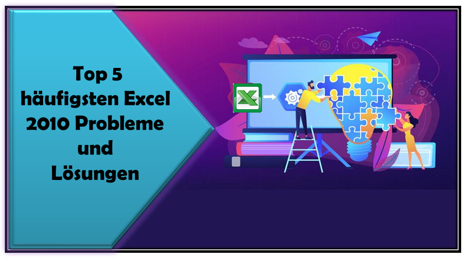 Top 5 der häufigsten Excel 2010 Probleme und Lösungen
