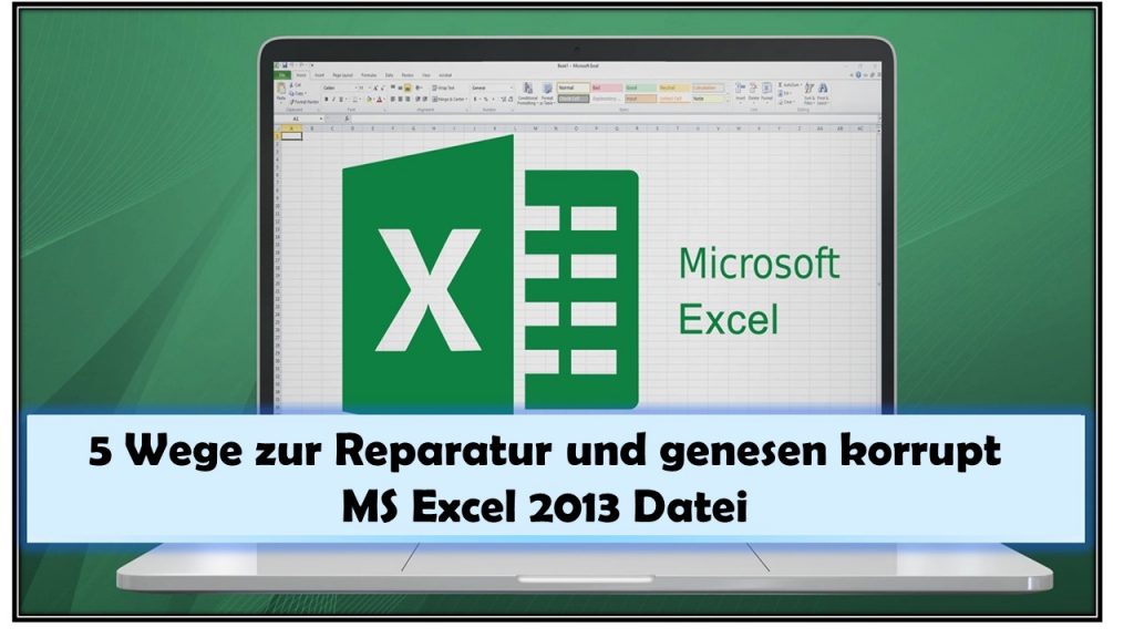 5 Wege zur Reparatur und genesen korrupt MS Excel 2013 Datei