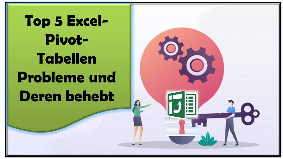 Top 5 Excel-Pivot-Tabellen Probleme und Deren behebt