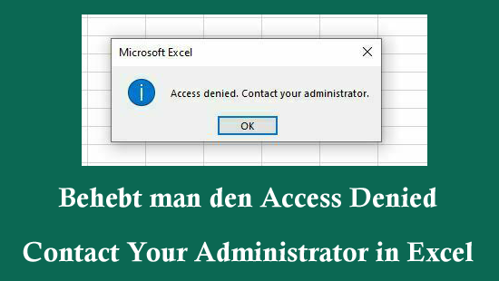 behebt man den Access Denied Contact Your Administrator in Excel