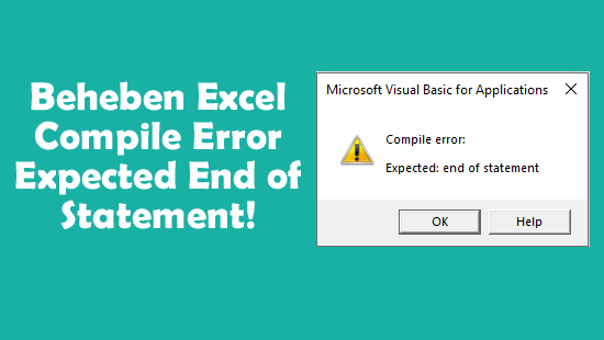 beheben Excel Compile Error Expected End of Statement!